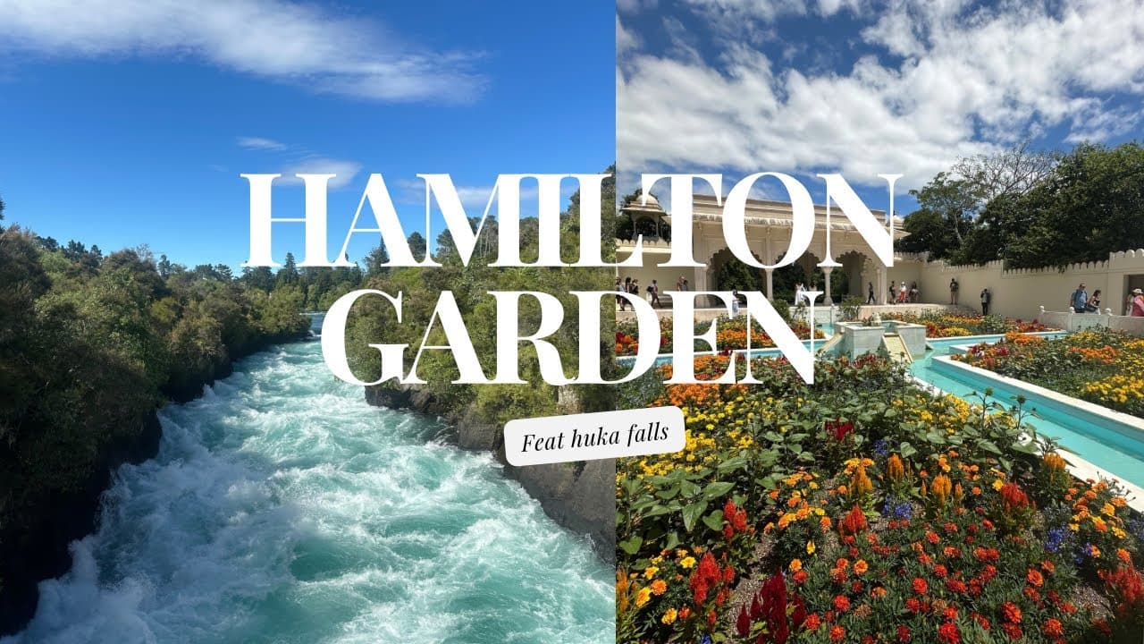 Hamilton Gardens and Huka Falls, New Zealand 2025